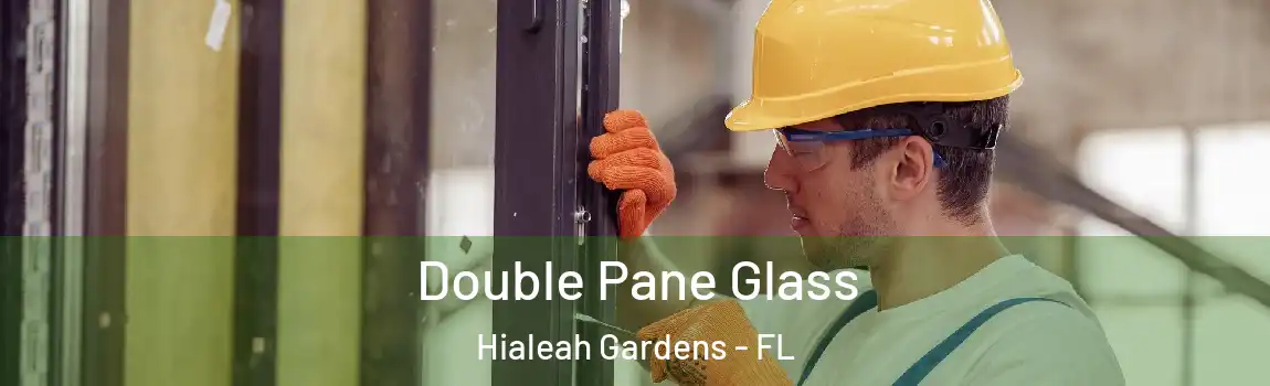 Double Pane Glass Hialeah Gardens - FL