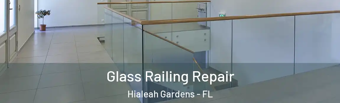 Glass Railing Repair Hialeah Gardens - FL