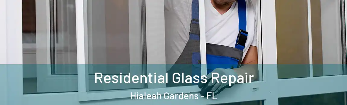 Residential Glass Repair Hialeah Gardens - FL