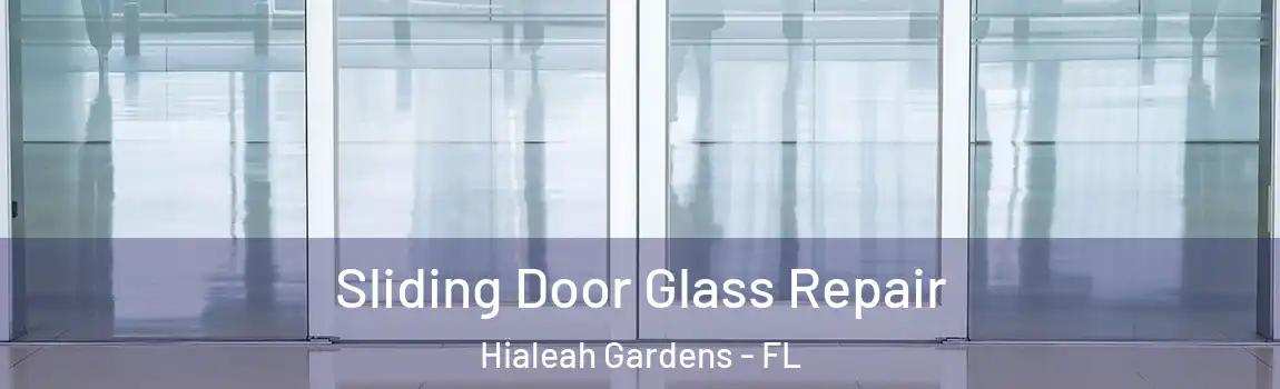 Sliding Door Glass Repair Hialeah Gardens - FL