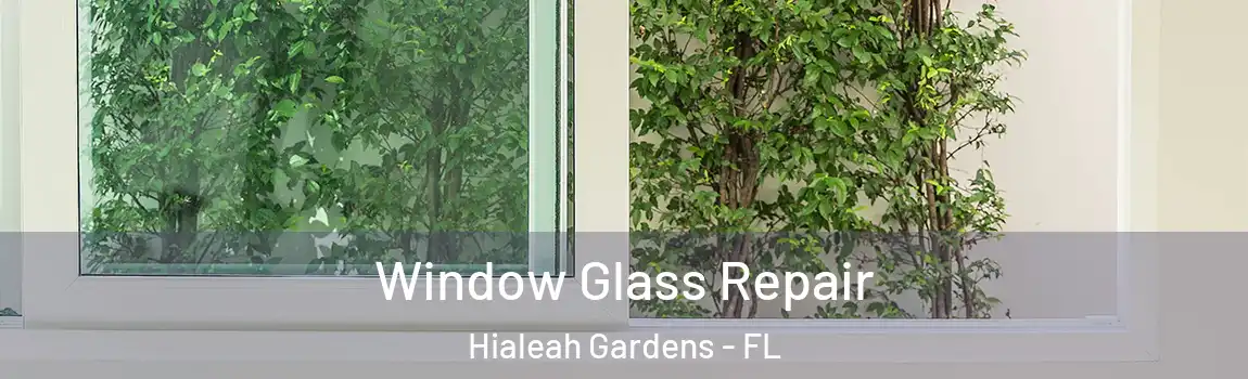 Window Glass Repair Hialeah Gardens - FL